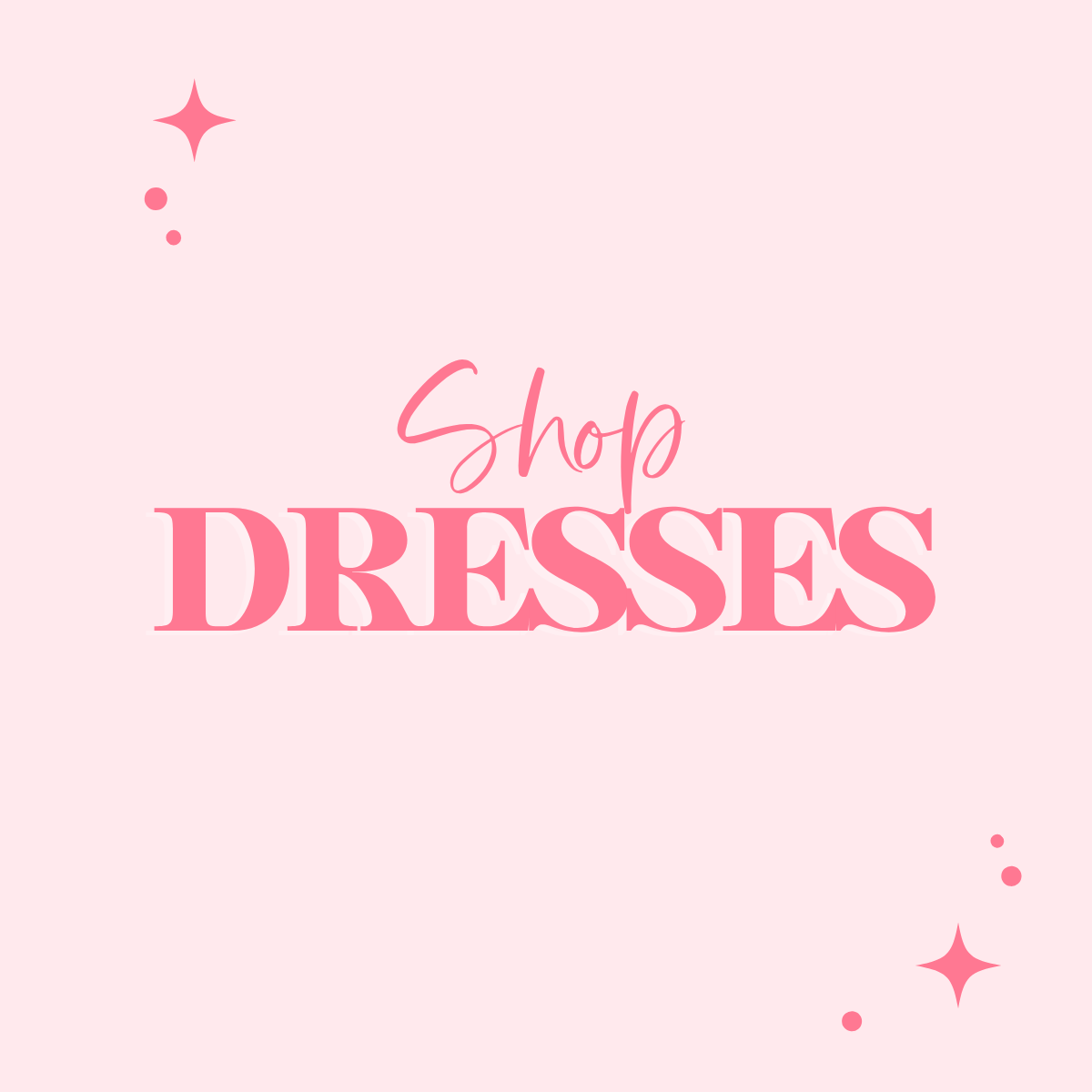 DRESSES