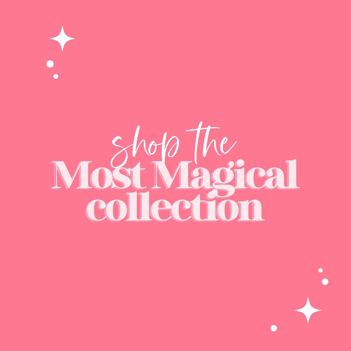 THE MOST MAGICAL COLLECTION