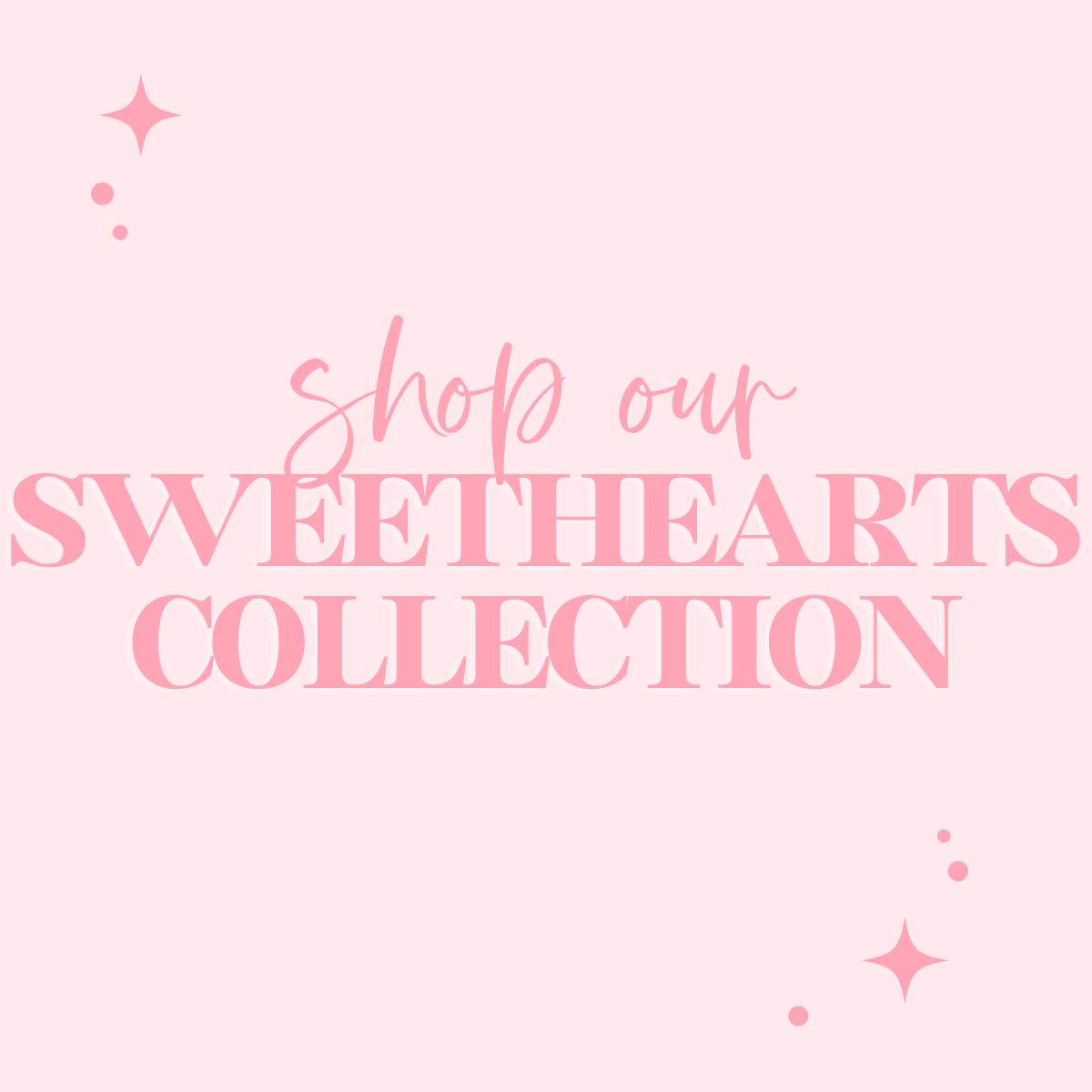 SWEETHEARTS COLLECTION