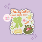 FAIRYTALES CAN COME TRUE - READY TO SHIP - 3 INCH DIE-CUT GLOSSY STICKER 10054